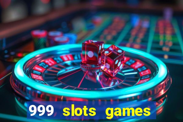 999 slots games download apk